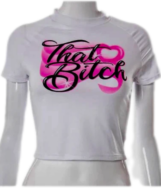 "I'm That B*tch" T Shirt